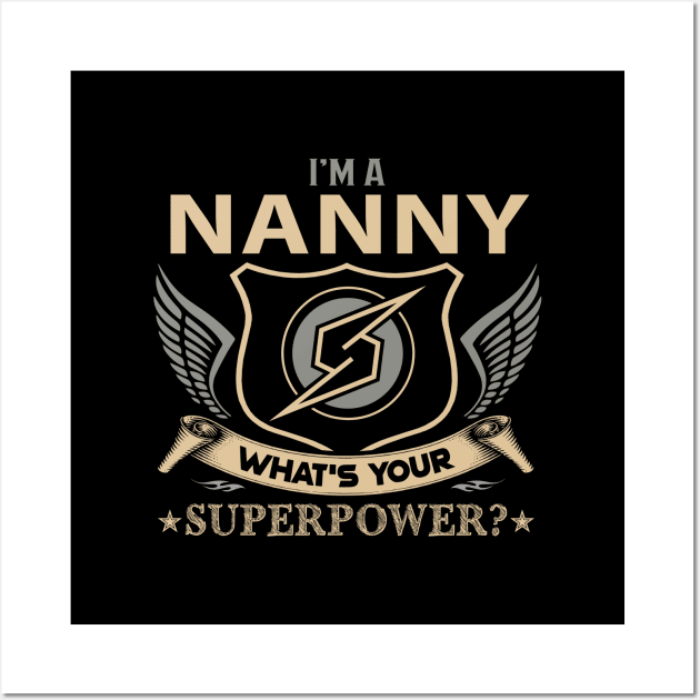 Nanny T Shirt - Superpower Gift Item Tee Wall Art by Cosimiaart